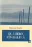 Quadern rimbaldi&agrave;, o La intertextualitat generativa / con versiones-variaciones de "Sensation", de Arthur Rimbaud (1870), por Josep Palau i Fabre (1947) y Ramon Dachs (1995). [Textos en catal&aacute;n y en franc&eacute;s.] Mallorca: Caixa de Balears "Sa nostra", 1996 (El Tur&oacute;; 40).